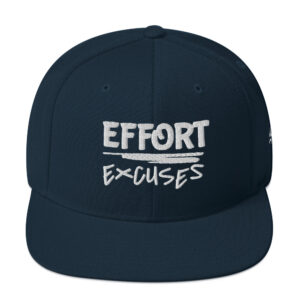 Effort Over Excuses Snapback Hat