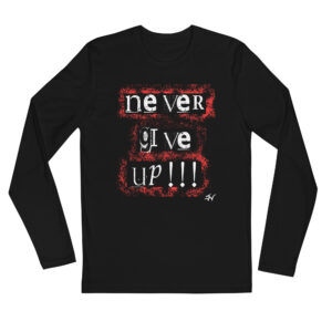 Never Give Up Long Sleeve